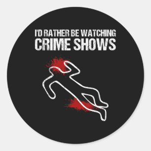 Cool I'd Rather Be Watching Crime Shows Gift Funny Classic Round Sticker