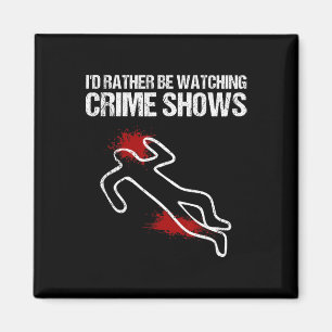 Cool I'd Rather Be Watching Crime Shows Gift Funny Magnet