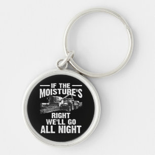 Cool If The Moisture's Right Farmer Gift Funny Far Key Ring