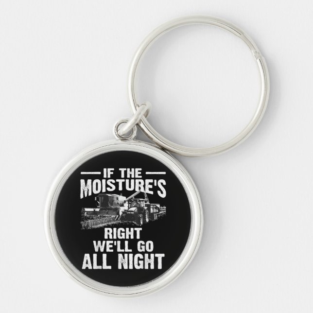 Cool If The Moisture's Right Farmer Gift Funny Far Key Ring (Front)