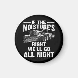 Cool If The Moisture's Right Farmer Gift Funny Far Magnet