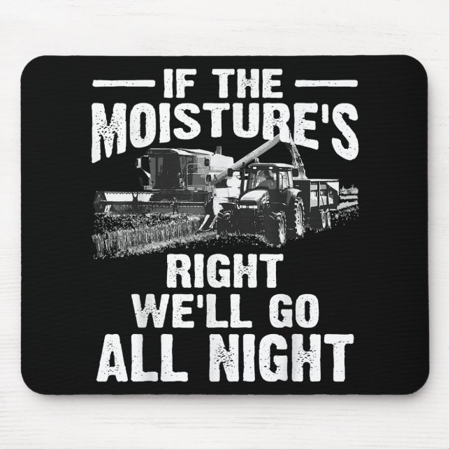 Cool If The Moisture's Right Farmer Gift Funny Far Mouse Pad (Front)