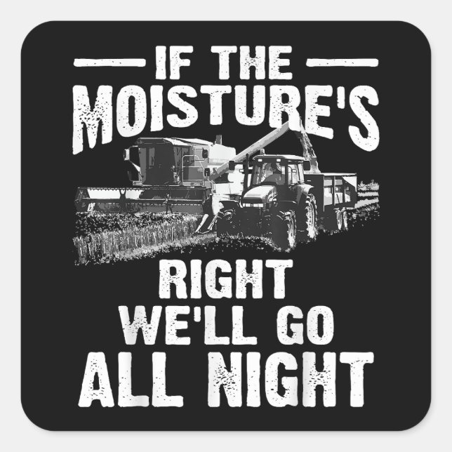 Cool If The Moisture's Right Farmer Gift Funny Far Square Sticker (Front)