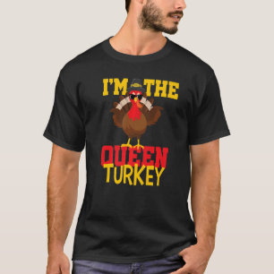Cool I'm The Queen Turkey Happy thanksgiving Thank T-Shirt