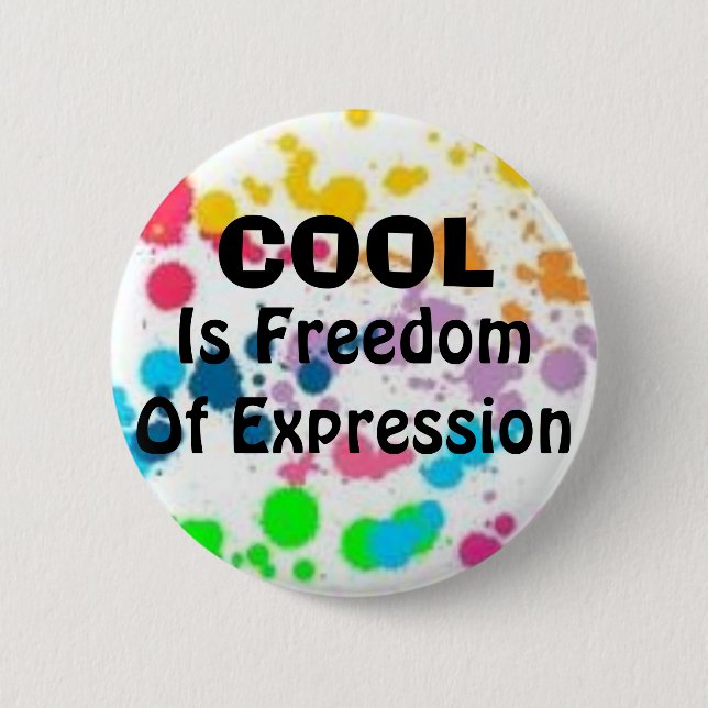 Cool, Is Freedom Of Expression 6 Cm Round Badge (Front)