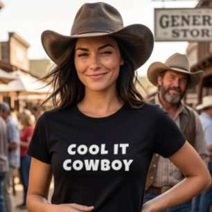 Cool It Cowboy Shirt, Funny Western Graphic T-Shirt