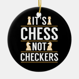 cool its chess not checkers checkers players gift ceramic ornament