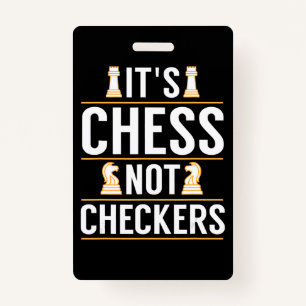 cool its chess not checkers checkers players gift ID badge