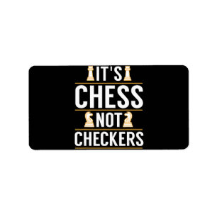 cool its chess not checkers checkers players gift label