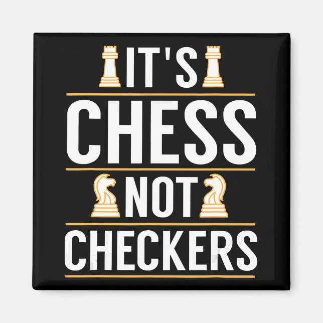cool its chess not checkers checkers players gift magnet (Front)