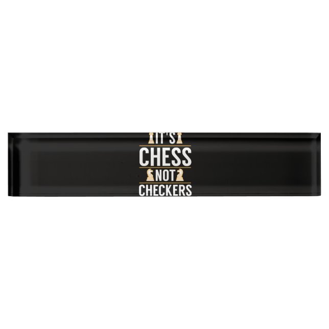 cool its chess not checkers checkers players gift nameplate (Front)