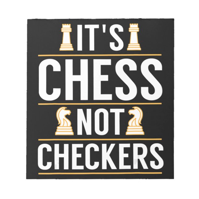 cool its chess not checkers checkers players gift notepad (Front)