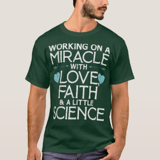 Cool IVF For Men Women Embryo Transfer Miracle Fai T-Shirt