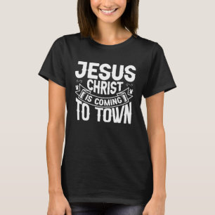 Cool Jesus Christ Is Coming To Town Christmas for  T-Shirt