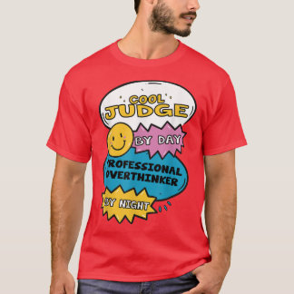 Cool Judge By Day Professional Overthinker By Nigh T-Shirt