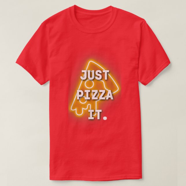Cool Just Pizza it motif  T-Shirt (Design Front)