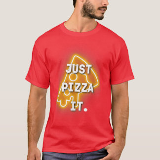 Cool Just Pizza it motif  T-Shirt