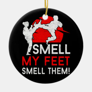 Cool Karate Smell My Feet Smell Them Karate Martia Ceramic Ornament
