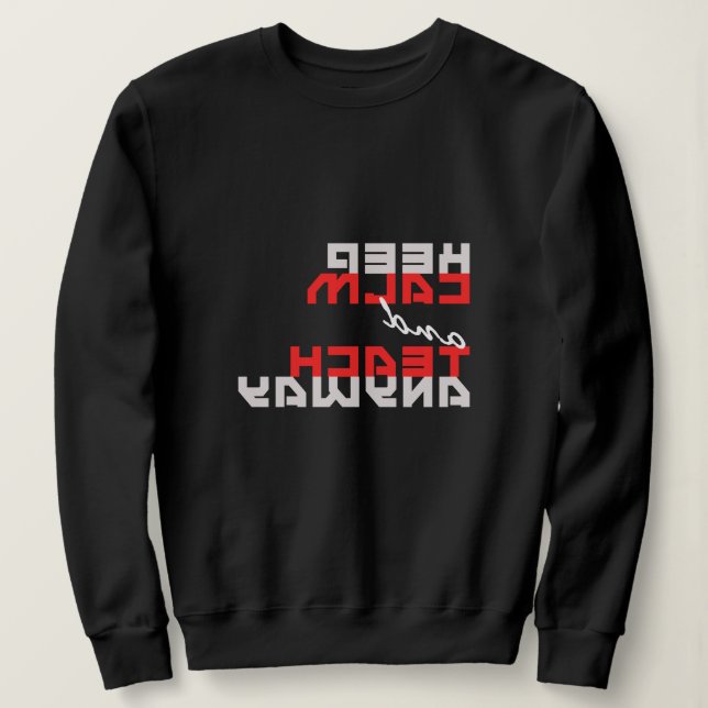 Cool "Keep Calm and teach anyway!" mirror image Sweatshirt (Design Front)