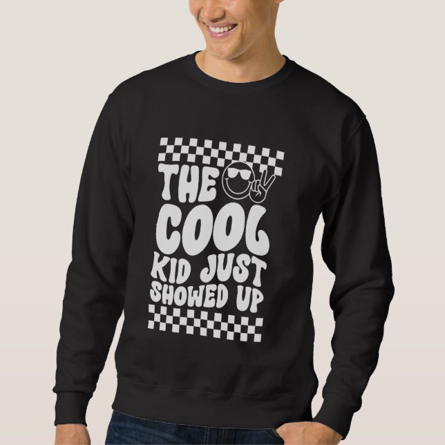 Cool Kid Just Showed Up Back to School Design Sweatshirt (Front)