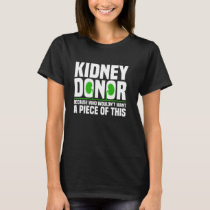 Cool Kidney Donor Art For Men Women Organ Donation T-Shirt