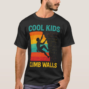 Cool Kids Climb Walls - Rock Climbing Fun T-Shirt