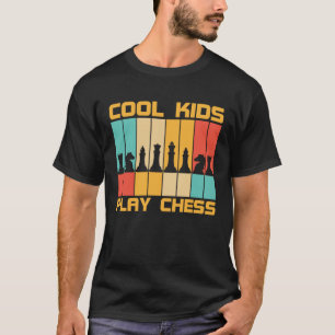 Cool Kids Play Chess Chess Pieces Chess Player T-Shirt