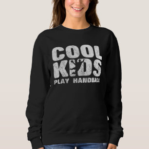 Cool Kids Play Handball Sweatshirt