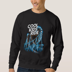 Cool Kids Ride Roller Coasters Amusement Park Thri Sweatshirt