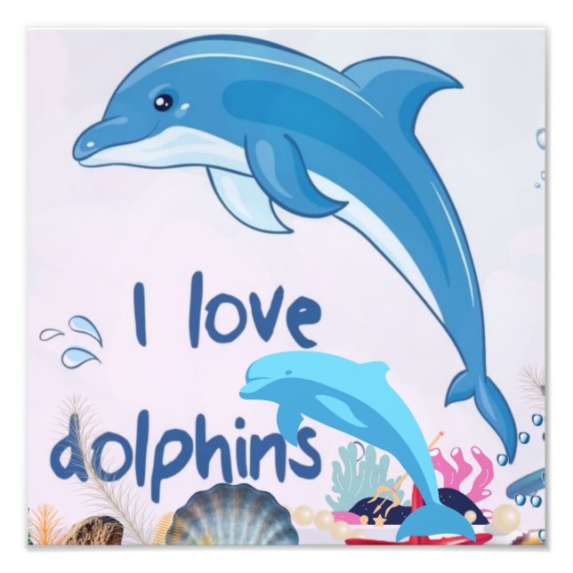 Cool l Love Dolphins Quotes Dolphin Lovers   Photo Print (Front)