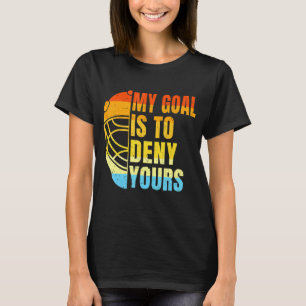 Cool Lacrosse My Goal Is To Deny Yours Lacross T-Shirt