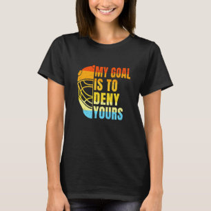 Cool Lacrosse My Goal Is To Deny Yours Lacrosse T-Shirt