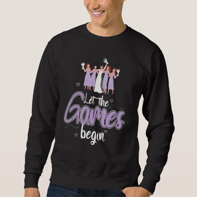 Cool Let The Games Begin Bride Bridesmaid Couples Sweatshirt (Front)