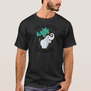 Cool Life Is Better With Elephants Funny Mammoth T-Shirt