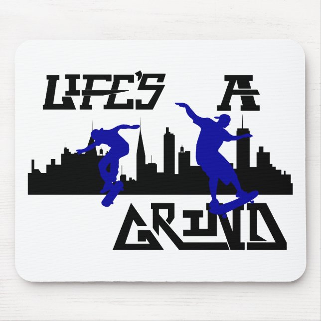 Cool Lifes a Grind Skateboarder design Mouse Pad (Front)