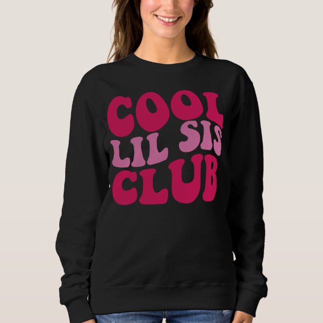 Cool Lil Sis Club 1 Sweatshirt (Front)