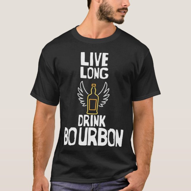 Cool Live Long Drink Bourbon Bourbon T-Shirt (Front)