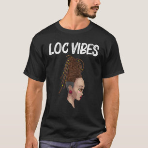 Cool Locs For Women Locd Dreadlocks Dreads Hair 2 T-Shirt