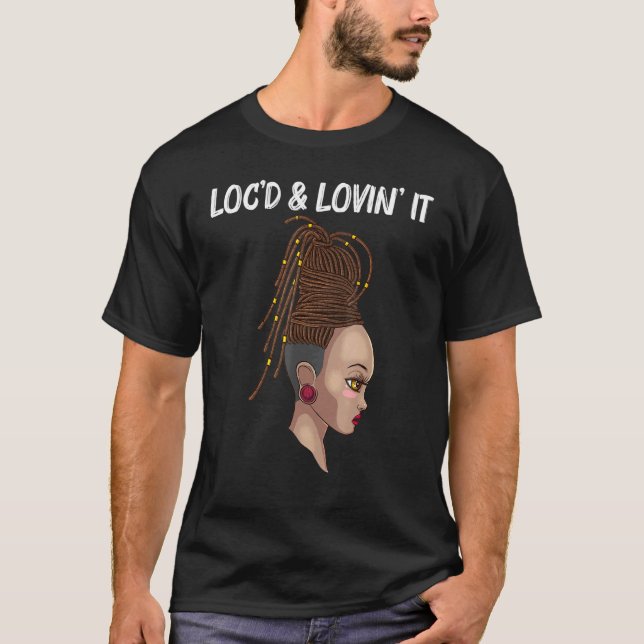 Cool Locs For Women Locd Dreadlocks Dreads Hair T-Shirt (Front)