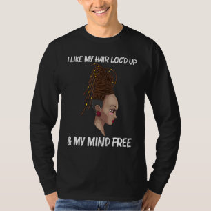 Cool Locs For Women Locd Dreadlocks Dreads Hairsty T-Shirt