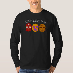 Cool Lucha Libre For Mom Mother Luchador Mexican W T-Shirt
