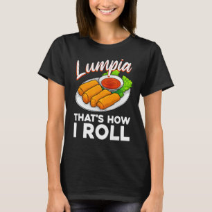 Cool Lumpia For Men Women Filipino Spring Rolls As T-Shirt