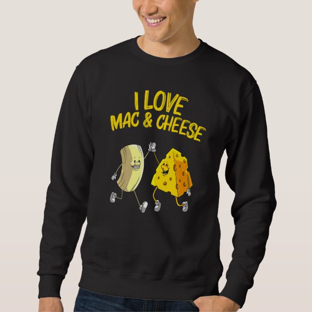 Cool Mac & Cheese For Men Women Baked Cheesy Macar Sweatshirt (Front)