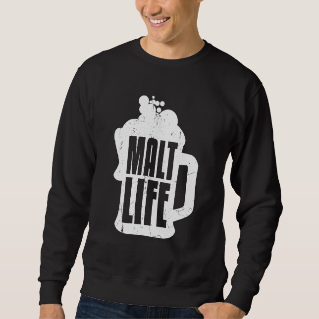 Cool Malt Life Whiskey Beer Drinking Whiskey Sweatshirt (Front)