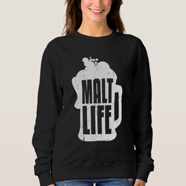 Cool Malt Life Whiskey Beer Drinking Whiskey Sweatshirt (Front)