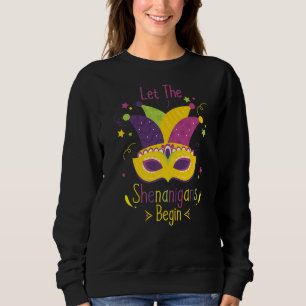 Cool Mardi Gras Costume Let The Shenanigans Begin  Sweatshirt