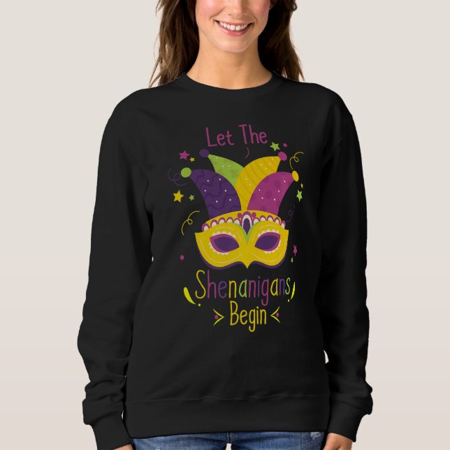 Cool Mardi Gras Costume Let The Shenanigans Begin  Sweatshirt (Front)