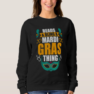 Cool Mask Beads and Bling a Mardi Gras Thing Mardi Sweatshirt