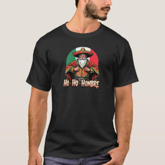 Cool Mexican Hispanic Santa Claus Ho Ho Hombre Chr T-Shirt