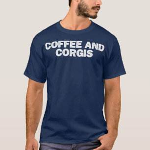 Cool Minimal Funny Coffee And Corgis T-Shirt